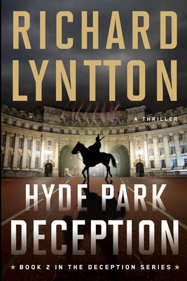 Hyde Park Deception: An International Political Spy Thriller (THE DECEPTION SERIES)