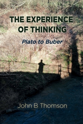 Experience of Thinking Plato to Buber