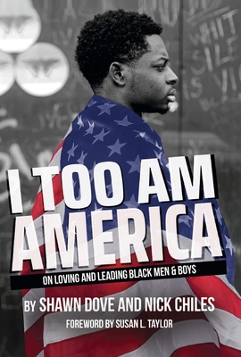 I Too Am America On Loving and Leading Black Men & Boys
