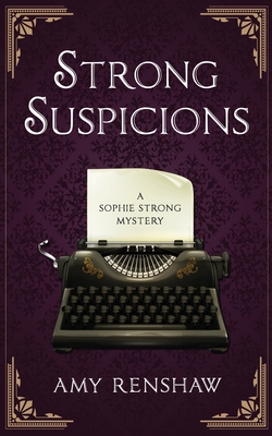 Strong Suspicions: A Sophie Strong Mystery (Sophie Strong Mysteries)