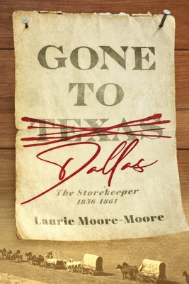 Gone to Dallas: The Storekeeper 1856-1861 (Texas Brave and Strong)