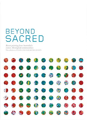Beyond Sacred: Recent Paintings from Australia's Remote Aboriginal Communities
