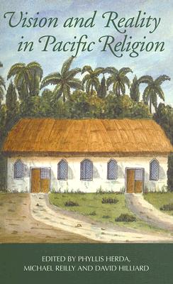 Vision and Reality in Pacific Religion: Essays in Honour of Niel Gunson