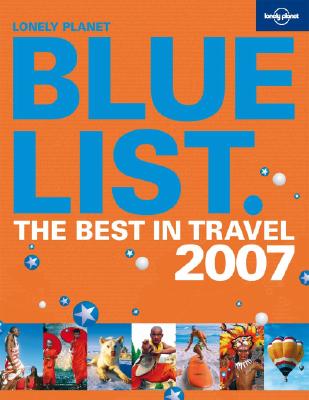 LONELY PLANET BLUE LIST: BEST IN TRAVEL 2007