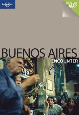 Lonely Planet Buenos Aires Encounter [With Pull-Out Map]