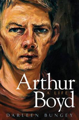 ARTHUR BOYD: A Life