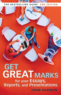 Image for Get Great Marks for Your Essays, Reports, and Presentations