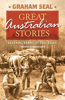 Image for Great Australian Stories Legends, Yarns and Tall Tales Great Australian Stories Legends, Yarns and Tall Tales
