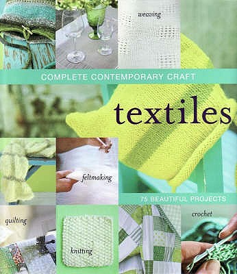 Complete Contemporary Craft: Textiles Murdoch Books