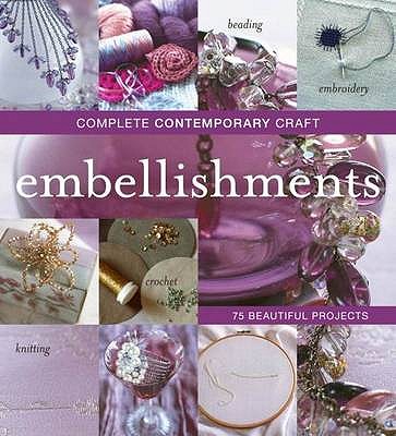 Complete Contemporary Craft: Embellishments Murdoch Books