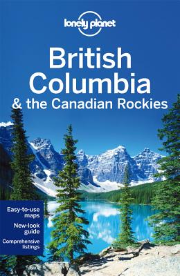 Image for British Columbia & Canadian Rockies 6 (Lonely Planet) British Columbia & Canadian Rockies 6 (Lonely Planet)