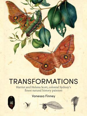 Transformations: Harriet and Helena Scott, colonial Sydney's finest natural history painters