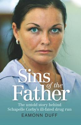Image for Sins of the Father: The untold story behind Schapelle Corby's ill-fated drug run [used book][hard to get]