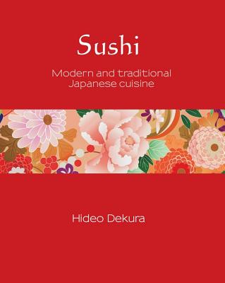 Sushi: Modern and Traditional Japanese Cuisine (6) (Silk)