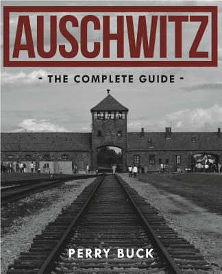 Image for Auschwitz: The Complete Guide