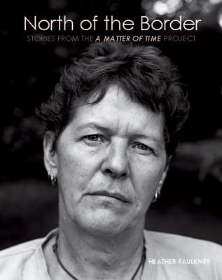 North of the Border: Stories from the 'A Matter of Time' project