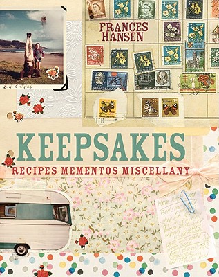 Keepsakes: Recipes, Mementos And Miscellany
