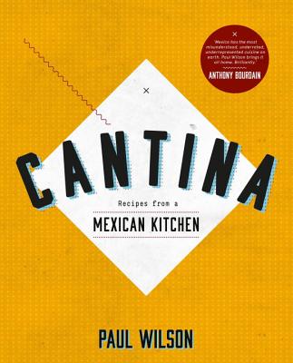 Image for Cantina: Recipes from a Mexican Kitchen Cantina: Recipes from a Mexican Kitchen