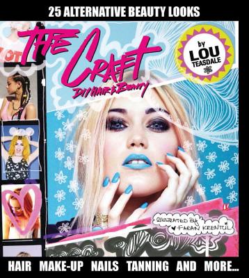 The Craft: DIY Hair and Beauty Louise Teasdale