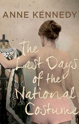 The Last Days of the National Costume [Paperback] Kennedy, Anne