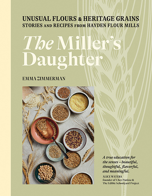 The Miller's Daughter: Unusual Flours & Heritage Grains