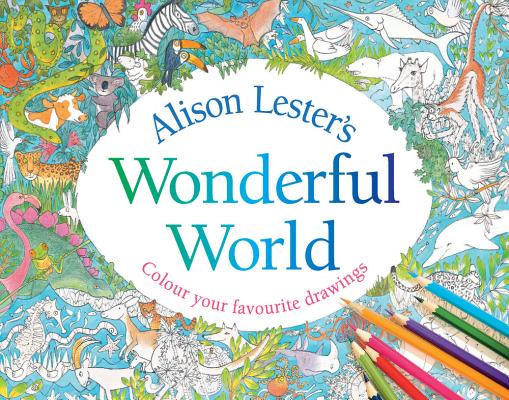 Alison Lester's Wonderful World: Colour Your Favourite Drawings Image for Alison Lester's Wonderful World: Colour Your Favourite Drawings