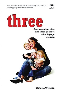 Three: One Mom, Two Kids and Three Years of a Back-Page Column (Signed)