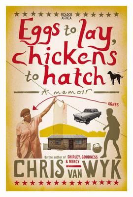 Eggs to Lay, Chickens to Hatch : A Memoir