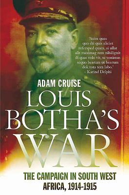 Louis Botha's War: The Campaign in German South West Africa, 1914-1915 [SIGNED]