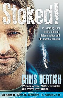 Stoked!: An inspiring story about courage, determination and the power of dreams (Signed and Inscribed by the Author Chris Bertish)