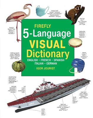 Firefly 5 Language Visual Dictionary: English, French, German, Italian, Spanish, Igor Jourist Firefly 5 Language Visual Dictionary: English, French, German, Italian, Spanish, Igor Jourist