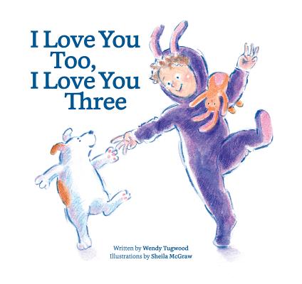 Image for I Love You Too, I Love You Three I Love You Too, I Love You Three