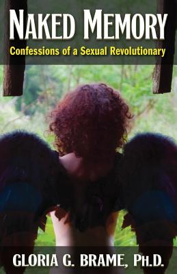 Naked Memory: Confessions of a Sexual Revolutionary Image for Naked Memory: Confessions of a Sexual Revolutionary