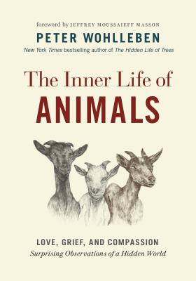 Inner Life Of Animals: Love, Grief And Compassion - Surprising Observations Of A Hidden World
