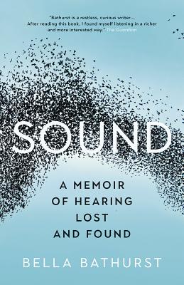 SOUND: A MEMOIR OF HEARING LOST AND FOUND