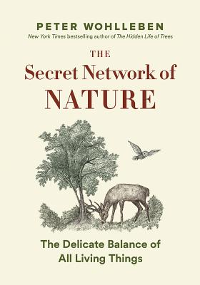 Image for The Secret Wisdom of Nature: Trees, Animals, and the Extraordinary Balance of All Living Things -? Stories from Science and Observation (The Mysteries of Nature, 3)