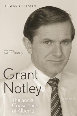 Grant Notley: The Social Conscience of Alberta, Second Edition