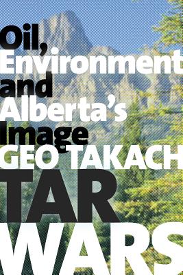 Tar Wars: Oil, Environment and Alberta's Image