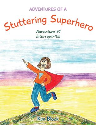 Adventures of a Stuttering Superhero: Adventure #1 Interrupt-itis (1)