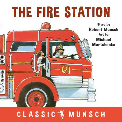 Image for The Fire Station (Classic Munsch) The Fire Station (Classic Munsch)