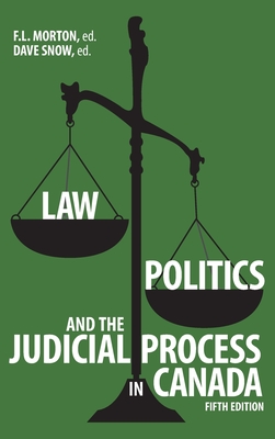 Law, Politics, and the Judicial Process in Canada, 5th Edition (Brave & Brilliant)