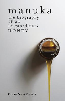 Image for Manuka: The Biography of an Extraordinary Honey