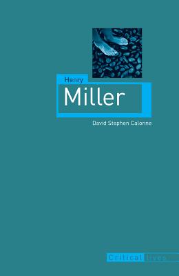 Henry Miller (Critical Lives)