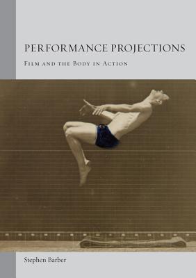 Performance Projections: Film and the Body in Action