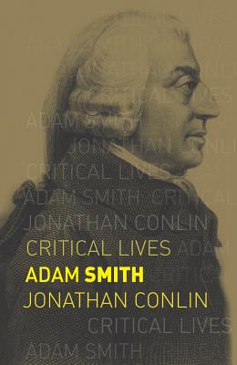 Adam Smith (Critical Lives)