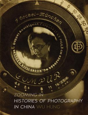 Image for Zooming In: Histories of Photography in China