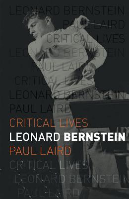 Leonard Bernstein (Critical Lives)