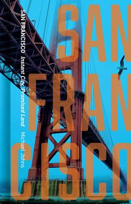San Francisco: Instant City, Promised Land (Cityscopes)