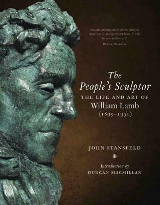 The People's Sculptor: The Life and Art of William Lamb (18931951)
