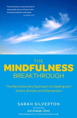 Mindfulness Breakthrough: The Revolutionary Approach to Dealing with Stress, Anxiety and Depression